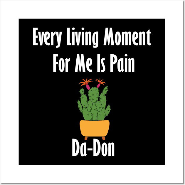 Every Living Moment For Me Is Pain Da-Don Wall Art by teestaan